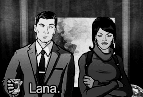 That time he got Lana’s attention. | 27 Times When Sterling Archer Was The Perfect Role Model