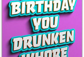 Funny Birthday Card by Twisted Gifts A fun, rude, insulting Birthday card to insult and make a female in your life laugh.