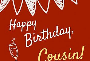 Happy Birthday, cousin!