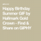 Happy Birthday Summer GIF by Hallmark Gold Crown - Find & Share on GIPHY