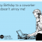 #Birthday: Happy Birthday to a coworker that doesn't annoy me!