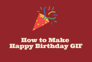 Want to make a happy birthday GIF? Here gives a guide on how to make a funny happy birthday GIF and lists 5 best sites to download free happy birthday GIFs.