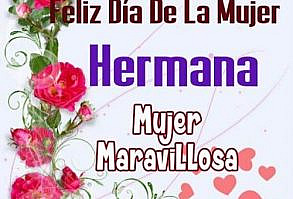 feliz dia de la mujer hermana maravillosa