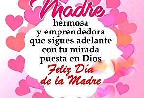 Palabras bonitas y mensajes para Mamá con imagenes de Feliz Día de la Madre con frases cortas y poemas de amor para desear un feliz día a todas las madres.