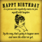Happy Birthday to a person who regularly makes me pee myself with laughter. By the way, that's going to happen more and more the older we get.