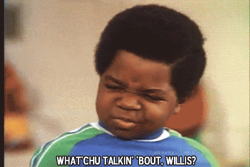 “What’chu talkin’ ‘bout, Willis?” — Different Strokes