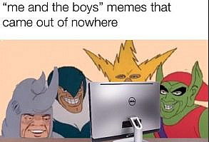 44 'Me and The Boys' Memes For You To Look At With The Boys - Funny Gallery