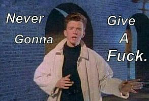 Bahahahaha Rick Astly