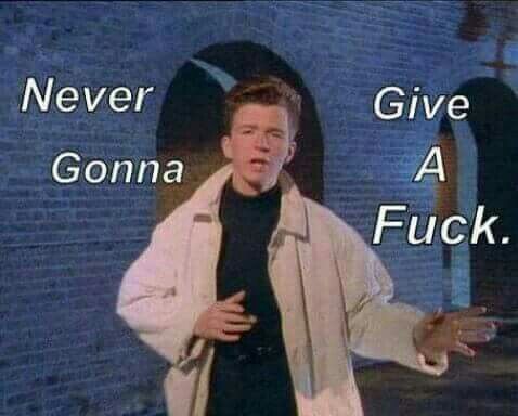 Bahahahaha Rick Astly