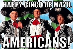 happy cinco de mayo americans - three amigos cinco de mayo meme