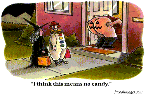 The reality: No one is going to give you candy.