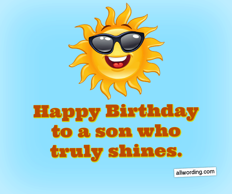 Happy Birthday to a son who truly shines.
