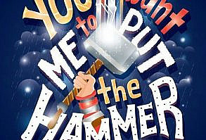 NO! You can keep the hammer up! I don't need it to squash me XD