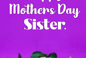 This mother's day 2021 don’t forget to say Happy Mother’s Day to your sister who is an amazing sister and mom. Check out our lists of Mother’s Day greetings for a sister and send them to your sweet sister.