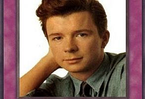 Never gonna give you up, never gonna let you down Never gonna run around and desert you Never gonna make you cry, never gonna say goodbye Never gonna tell a lie and hurt you