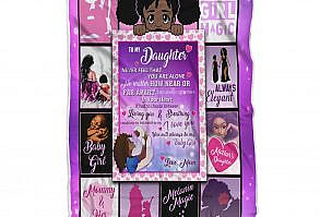 To My Daughter Blanket Gift For Black Girls Black Lives Matter Black Awareness VK1040 The fleece blanket features a lightweight, pill-free microfiber fleece that is not only supremely soft, but warm and cozy.