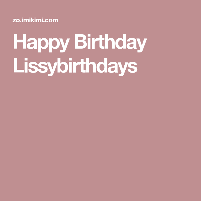Happy Birthday Lissybirthdays