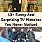 40+ Funny And Surprising TV Mistakes You Never Noticed