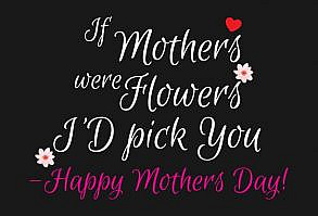 Check out this awesome 'If+Mothers+Were+Flowers+I+Would+Pick+You+Happy+Mothers+Day+Coo...' design on @TeePublic!