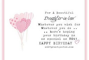For A Beautiful Daughter-in-law - Whatever you wish for, whatever you do, here's hoping your birthday, is as special as you! Happy Birthday | all-greatquotes.com
