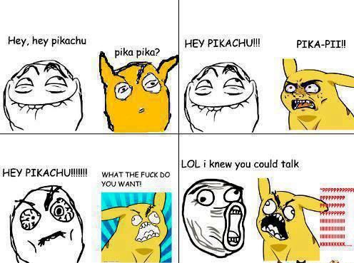 Pickachu, I know you can talk.