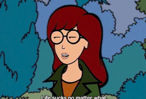 Sometimes there is no way to make the best of a bad situation: | 19 Important Sarcastic Life Lessons Daria Taught Us