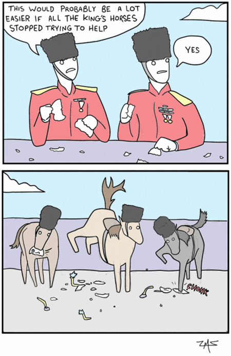 all the king's horses and all the king's men couldnt put humpty together again...